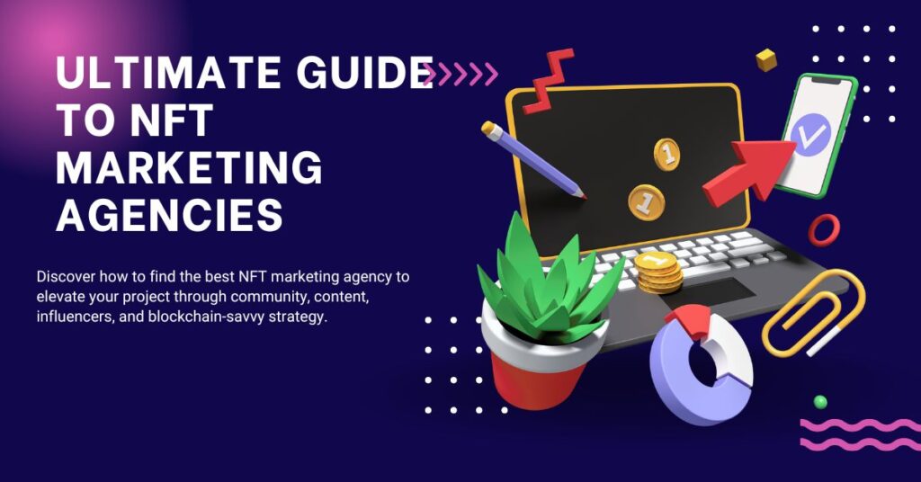 Ultimate Guide to NFT Marketing Agencies